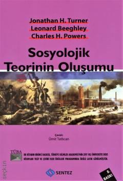 Sosyolojik Teorinin Oluşumu Jonathan H. Turner, Leonard Beeghley, Charles H. Powers  - Kitap