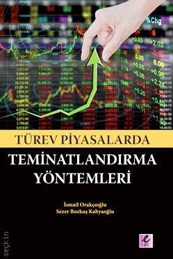 Türev Piyasalarda Teminatlandırma Yöntemleri İsmail Orakçıoğlu, Sezer Bozkuş Kahyaoğlu  - Kitap