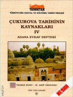 Çukurova Tarihinin Kaynakları – 4 Adana Evkaf Defteri Yılmaz Kurt  - Kitap