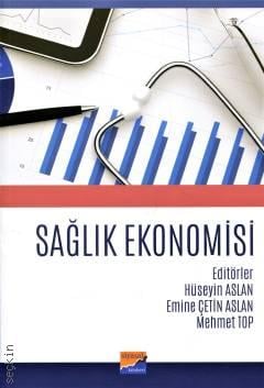 Sağlık Ekonomisi Hüseyin Aslan, Emine Çetin Aslan, Mehmet Top  - Kitap