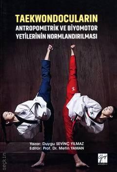 Taekwondocuların Antropometrik ve Biyomotor Yetilerinin Normlandırılması Duygu Sevinç Yılmaz, Metin Yaman