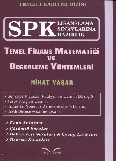 SPK Lisanslama Sınavlarına Hazırlık Temel Finans Matematiği ve Değerleme Yöntemleri Nihat Yaşar  - Kitap