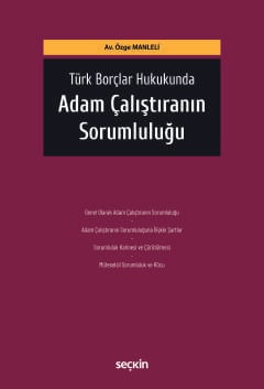 Türk Borçlar Hukukunda Adam Çalıştıranın Sorumluluğu Özge Manleli  - Kitap