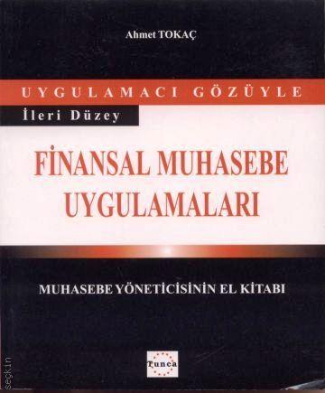 Uygulamacı Gözüyle İleri Düzey Finansal Muhasebe Uygulamaları Muhasebe Yöneticisinin El Kitabı Ahmet Tokaç  - Kitap