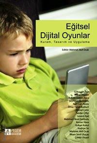 Eğitsel Dijital Oyunlar Kuram, Tasarım ve Uygulama Mehmet Akif Ocak  - Kitap
