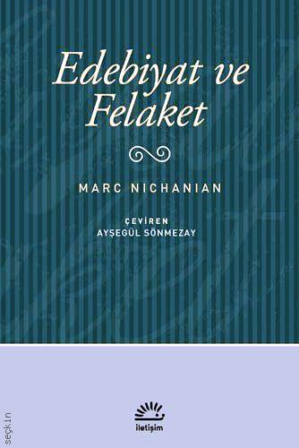 Edebiyat ve Felaket Marc Nichanian  - Kitap