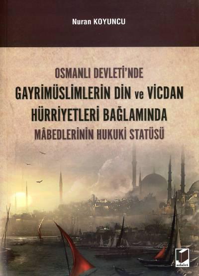 Osmanlı Devletinde Gayrimüslimlerin Din ve Vicdan Hürriyetleri Bağlamında Mabedlerinin Hukuki Statüsü Nuran Koyuncu  - Kitap