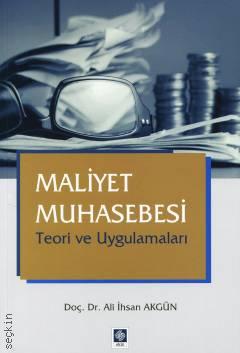 Maliyet Muhasebesi Teori ve Uygulamaları Doç. Dr. Ali İhsan Akgün  - Kitap