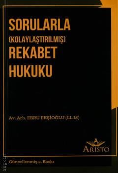 Sorularla (Kolaylaştırılmış) Rekabet Hukuku Ebru Ekşioğlu  - Kitap
