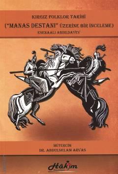 Kırgız Folklör Tarihi (Manas Destanı Üzerine Bir İnceleme) Dr. Abdulselam Arvas  - Kitap