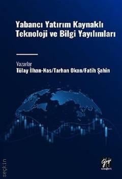 Yabancı Yatırım Kaynaklı Teknoloji ve Bilgi Yayılımları Tülay İlhan Nas, Tarhan Okan, Fatih Şahin