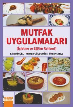 Mutfak Uygulamaları Sibel Önçel, Osman Güldemir, Önder Yayla