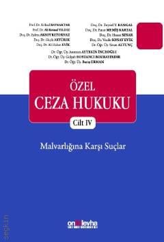 Özel Ceza Hukuku – Cilt IV – Malvarlığına Karşı Suçlar Prof. Dr. Köksal Bayraktar, Prof. Dr. Ali Kemal Yıldız  - Kitap