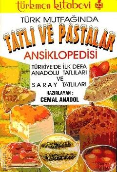 Türk Mutfağında Tatlı ve Pastalar Ansiklopedisi Cemal Anadol  - Kitap