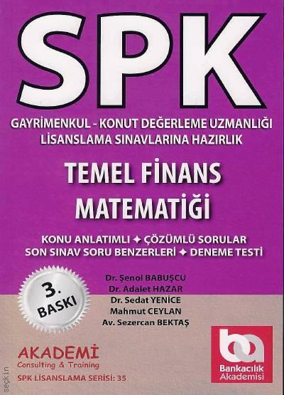 SPK Gayrumenkul Değerleme, Temel Finans Matematiği Dr. Şenol Babuşcu, Adalet Hazar, İlhan Biçer, Ayhan Erkara  - Kitap
