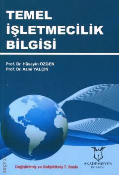 Temel İşletmecilik Bilgisi Prof. Dr. Hüseyin Özgen, Prof. Dr. Azmi Yalçın  - Kitap