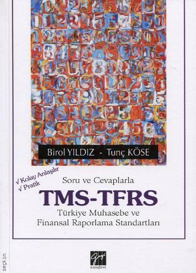 Soru ve Cevaplarla TMS–TFRS Türkiye Muhasebe ve Finansal Raporlama Standartları Birol Yıldız, Tunç Köse  - Kitap