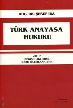 Türk Anayasa Hukuku Doç. Dr. Şeref İba  - Kitap