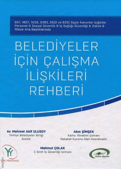 Belediyeler İçin Çalışma İlişkileri Rehberi Mehmet Akif Ulusoy, Akın Şimşek, Mahmut Çolak  - Kitap
