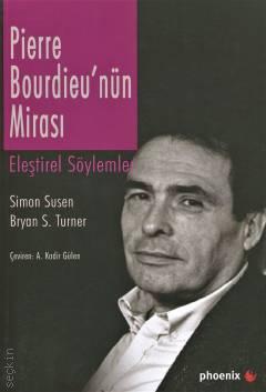 Pierre Bourdieu'nün Mirası Eleştirel Söylemler Simon Susen, Bryan S. Turner  - Kitap