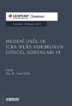 Medeni Usul ve İcra İflas Hukukunun Güncel Sorunları – III