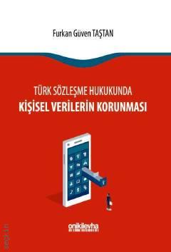 Türk Sözleşme Hukukunda Kişisel Verilerin Korunması Furkan Güven Taştan  - Kitap