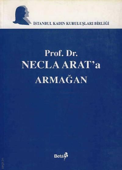 Prof. Dr. Necla Arat'a Armağan Nazan Moroğlu