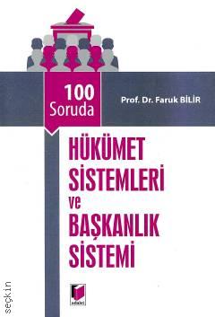 100 Soruda Hükümet Sistemleri ve Başkanlık Sistemi Prof. Dr. Faruk Bilir  - Kitap