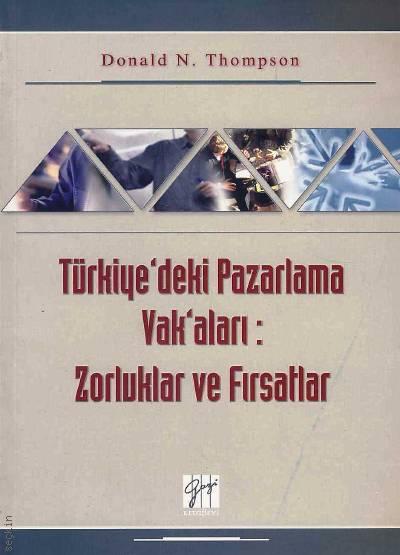 Türkiye'deki Pazarlama Vak'aları Zorluklar ve Fırsatlar Donald N. Thompson  - Kitap