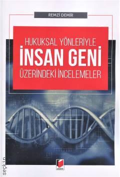Hukuksal Yönleriyle İnsan Geni Üzerindeki İncelemeler Remzi Demir  - Kitap