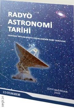 Radyo Astronomi Tarihi Uzaydan Yayılan Sinyallerin Keşif Serüveni Lütfi Bağırgan  - Kitap