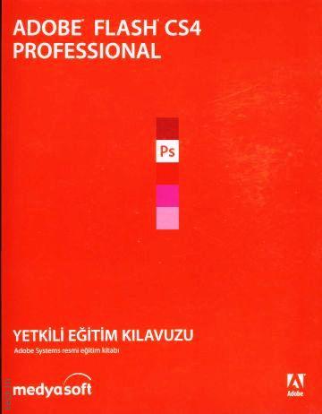 Adobe Flash CS4 Professional (Yetkili Eğitim) Kolektif  - Kitap