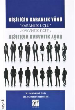 Kişiliğin Karanlık Yönü Karanlık Üçlü Doç. Dr. Mustafa Yaşar Şahin, Dr. Sermin Ağralı Ermiş  - Kitap