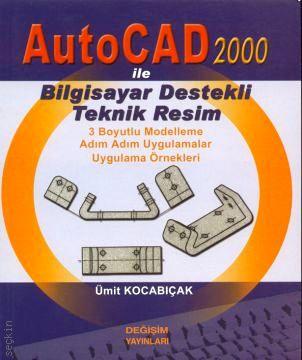 AutoCAD 2000 ile Bilgisayar Destekli Teknik Resim Ümit Kocabıçak  - Kitap
