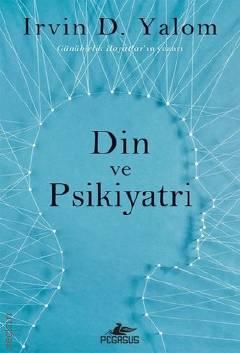 Din ve Psikiyatri Irvin D. Yalom  - Kitap