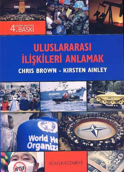 Uluslararası İlişkileri Anlamak Chris Brown, Kirsten Ainley  - Kitap