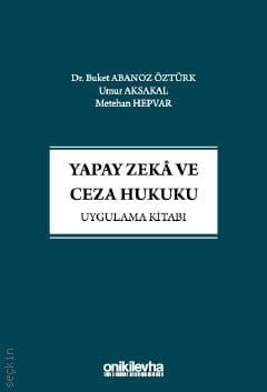 Yapay Zeka ve Ceza Hukuku Uygulama Kitabı