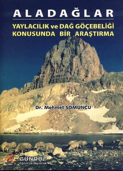 Aladağlar Yaylacılık  ve Dağ Göçebeliği Konusunda Bir Araştırma Dr. Mehmet Somuncu  - Kitap