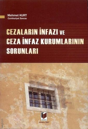 Cezaların İnfazı ve Ceza İnfaz Kurumlarının Sorunları Mehmet Kurt  - Kitap