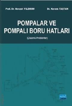 Pompalar ve Pompalı Boru Hatları Prof. Dr. Nevzat Yıldırım, Dr. Kerem Taştan  - Kitap