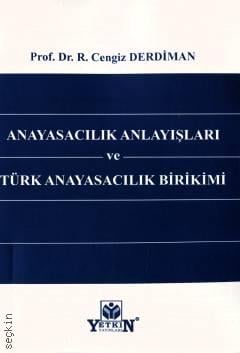 Anayasacılık Anlayışları ve Türk Anayasacılık Birikimi Prof. Dr. Ramazan Cengiz Derdiman  - Kitap