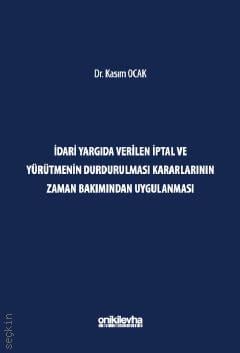 
İdari Yargıda Verilen İptal ve Yürütmenin Durdurulması Kararlarının Zaman Bakımından Uygulanması