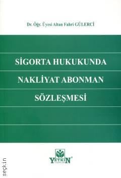 Sigorta Hukukunda Nakliyat Abonman Sözleşmesi Altan Fahri Gülerci  - Kitap