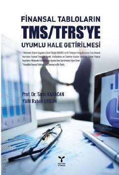 Finansal Tabloların TMS/TFRS'ye Uyumlu Hale Getirilmesi Prof. Dr. Sami Karacan, Rahmi Uygun  - Kitap