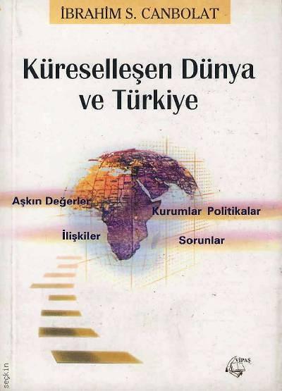 Küreselleşen Dünya ve Türkiye  İbrahim S. Canbolat  - Kitap
