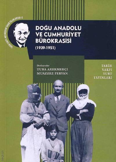 Doğu Anadolu ve Cumhuriyet Bürokrasisi Tuba Akekmekçi, Muazzez Pervan  - Kitap
