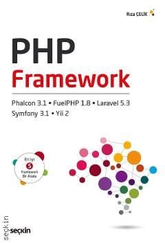 PHP Framework (Phalcon 3.1, Yii2, FuelPHP 1.8, Symfony3.1, Laravel 5.3) Rıza Çelik  - Kitap