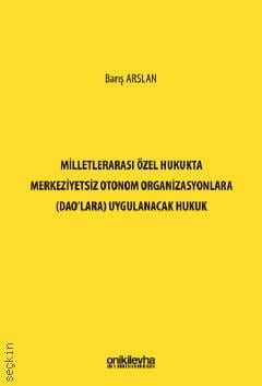 Milletlerarası Özel Hukukta Merkeziyetsiz Otonom Organizasyonlara (DAO'lara) Uygulanacak Hukuk