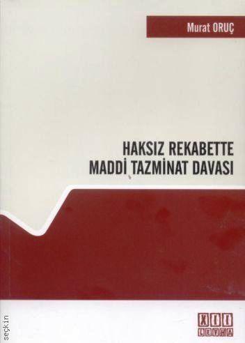 Haksız Rekabette Maddi Tazminat Davası Murat Oruç  - Kitap