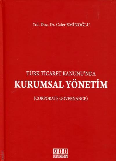 Türk Ticaret Kanunu'nda Kurumsal Yönetim (Corporate Governance) Yrd. Doç. Dr. Cafer Eminoğlu  - Kitap